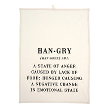 Load image into Gallery viewer, This Flour Sack style, 100% cotton tea towel has a screen-printed design, is washable and reusable.  Machine wash gentle cycle.   Measures: 20" w x 28"  Quote on towel: "Hangry...A State of Anger Caused by Lack of Food; Hunger Causing A Negative Change in Emotional State"