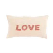 Load image into Gallery viewer, With an endearing sentiment of "love" hand beaded in pink on a neutral cotton weave, this pillow could occupy a special place in any home. Complete with a premium feather down filler for fabulous fluff factor and comfort you'll want to sink your head into.  Dry Clean Recommended 95/5 Feather/Down Filler Concealed Zipper COTTON Size: 21" W x 12" H