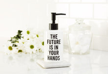 Load image into Gallery viewer, Soap Pump - Ceramic White with Black Inscribed &quot;The Future Is In Your Hands&quot;
