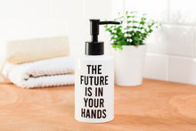 Load image into Gallery viewer, Soap Pump - Ceramic White with Black Inscribed &quot;The Future Is In Your Hands&quot;
