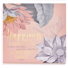 Load image into Gallery viewer, Dress up your walls with these gorgeous decorative plaques.  Styled with metallic gold accents and beautiful sentimental messages.  Perfect for home offices, family rooms or foyers.  Make great gifts for any occassion.  Two Styles Available:  Blue - NEVER WAIT FOR THE PERFECT MOMENT JUST TAKE A MOMENT AND MAKE IT PERFECT Pink - HAPPINESS WILL NEVER COME TO THOSE WHO FAIL TO APPRECIATE WHAT THEY ALREADY HAVE. Size:  13.5&quot; x 13.5&quot; x 0.9&quot;  Material:  MDF/Paper
