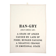 Load image into Gallery viewer, This Flour Sack style, 100% cotton tea towel has a screen-printed design, is washable and reusable.  Machine wash gentle cycle.   Measures: 20&quot; w x 28&quot;  Quote on towel: &quot;Hangry...A State of Anger Caused by Lack of Food; Hunger Causing A Negative Change in Emotional State&quot;
