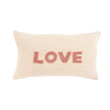 Load image into Gallery viewer, With an endearing sentiment of &quot;love&quot; hand beaded in pink on a neutral cotton weave, this pillow could occupy a special place in any home. Complete with a premium feather down filler for fabulous fluff factor and comfort you&#39;ll want to sink your head into.  Dry Clean Recommended 95/5 Feather/Down Filler Concealed Zipper COTTON Size: 21&quot; W x 12&quot; H
